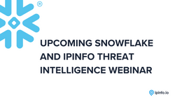 Snowflake and IPinfo threat intelligence webinar