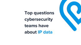 Top questions cybersecurity has about IP data