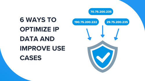 6 ways users optimize IP data to improve use cases